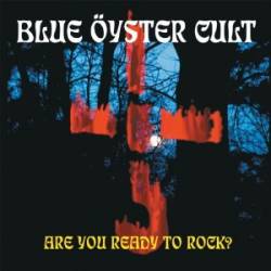 BLUE ÖYSTER CULT - Are You Ready To Rock? cover 