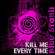 BLUE STAHLI - Kill Me Every Time cover 