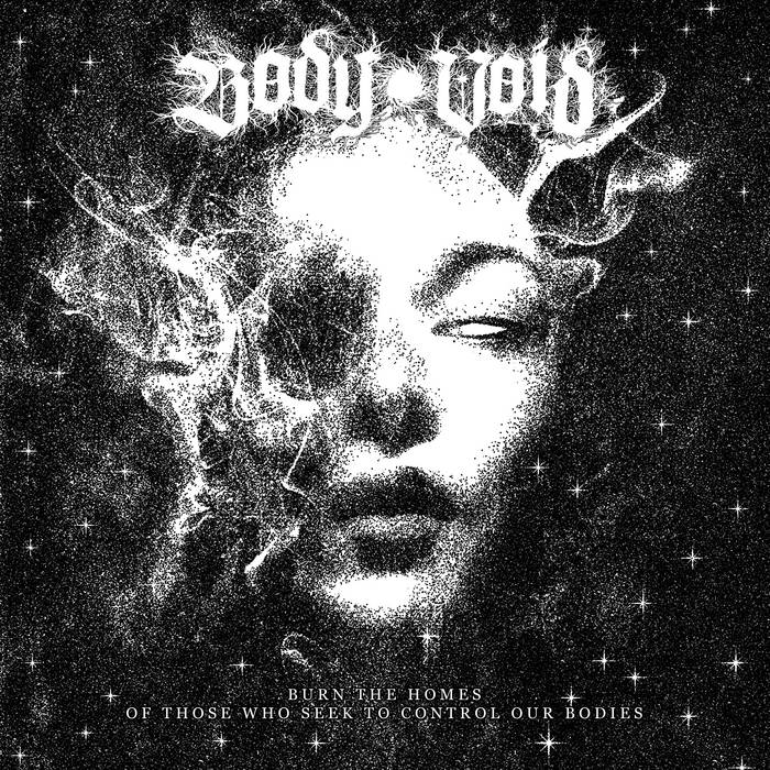 BODY VOID - Burn The Homes Of Those Who Seek To Control Our Bodies cover 