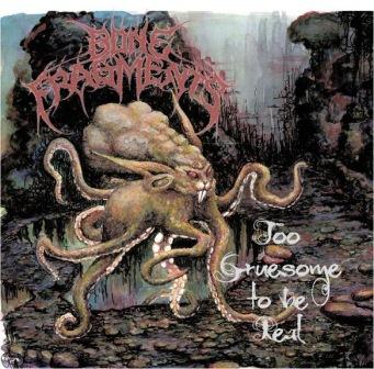 BONE FRAGMENTS - Too Gruesome to be Real cover 