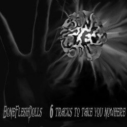 BONEFLESHDOLLS - 6 Tracks to Take You Nowhere cover 