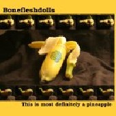 BONEFLESHDOLLS - This Is Most Definitely a Pineapple cover 