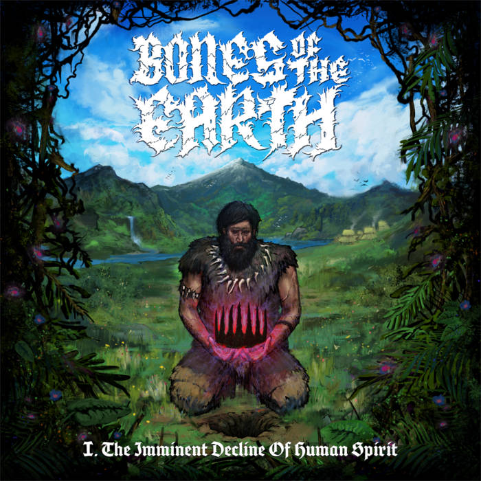 BONES OF THE EARTH - I. The Imminent Decline Of Human Spirit cover 