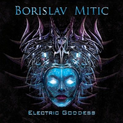 BORISLAV MITIC - Electric Goddess cover 