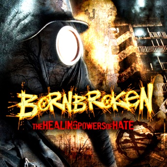 BORNBROKEN - The Healing Powers of Hate cover 
