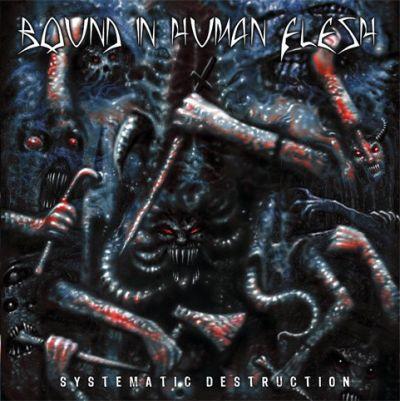 BOUND IN HUMAN FLESH - Systematic Destruction cover 