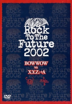 BOW WOW - Rock to the Future 2002 (Bow Wow vs X.Y.Z.→A) cover 