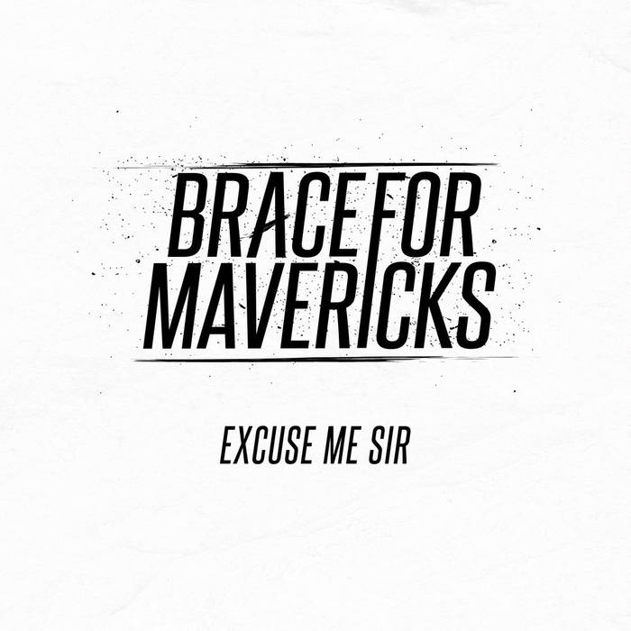 BRACE FOR MAVERICKS - Excuse Me Sir cover 