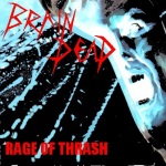 BRAIN DEAD - Rage of Thrash cover 