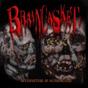 BRAINCASKET - Satisfaction of putrefaction cover 