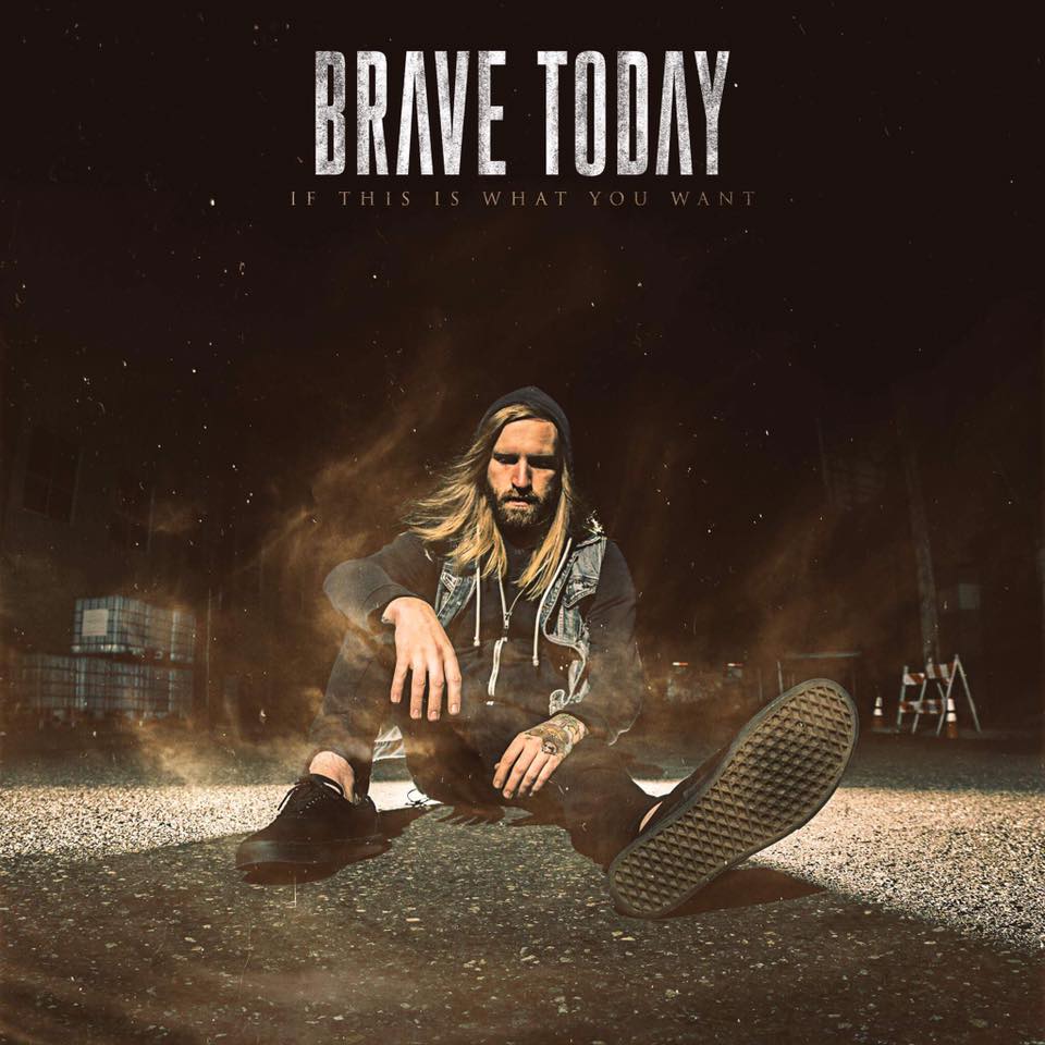 BRAVE TODAY - If This Is What You Want cover 