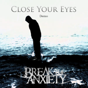 BREAK THE ANXIETY - Close Your Eyes cover 