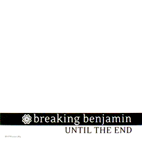BREAKING BENJAMIN - Until the End cover 