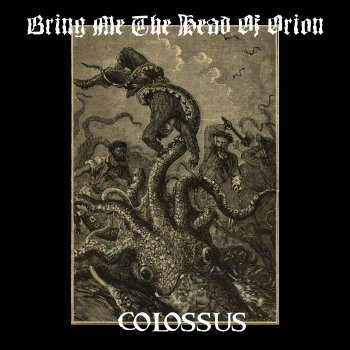 BRING ME THE HEAD OF ORION - Colossus cover 