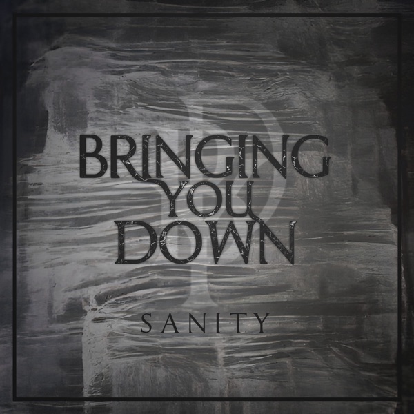 BRINGING YOU DOWN - Sanity cover 