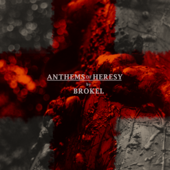 BROKEL - Anthems of Heresy cover 