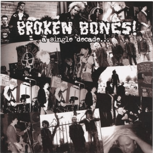 BROKEN BONES - A Single Decade... cover 