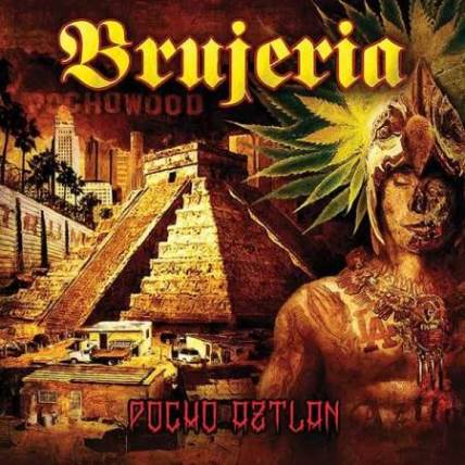 BRUJERIA - Pocho Aztlan cover 