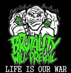 BRUTALITY WILL PREVAIL - Life Is Our War cover 