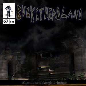 BUCKETHEAD - Pike 67 - Abandoned Slaughterhouse cover 