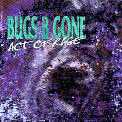 BUGS B GONE - Act Of Rage cover 