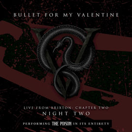 BULLET FOR MY VALENTINE - Live From Brixton: Chapter Two, Night Two, Performing The Poison In Its Entirety cover 