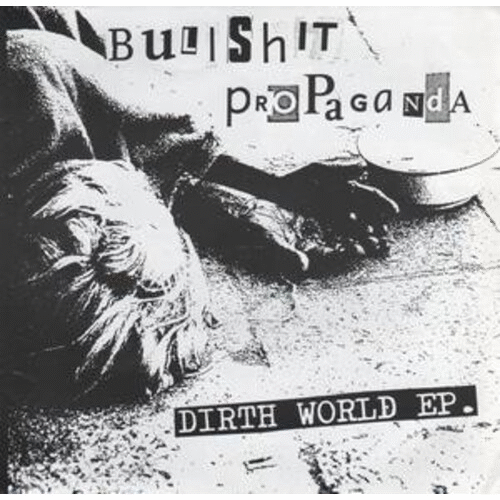 BULLSHIT PROPAGANDA - Dirth World E.P. cover 