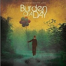 BURDEN OF A DAY - Blessed Be Our Ever After cover 