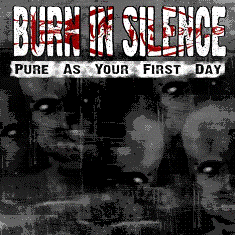 BURN IN SILENCE - Pure As Your First Day cover 