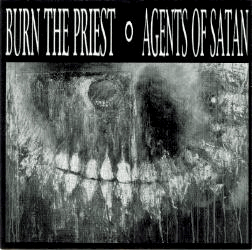 BURN THE PRIEST - Burn The Priest / Agents Of Satan cover 