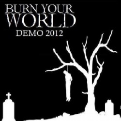 BURN YOUR WORLD - Demo 2012 cover 