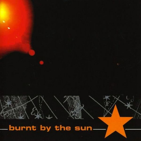 BURNT BY THE SUN - Burnt by the Sun cover 