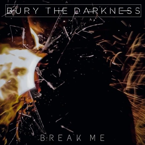 BURY THE DARKNESS - Break Me cover 