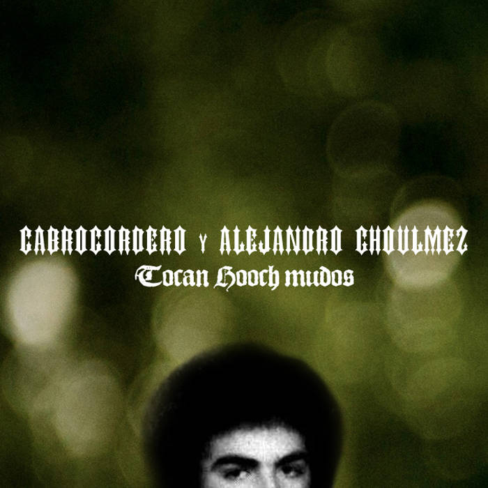 CABROCORDERO - Cabrocordero Y Alejandro Ghoulmez Tocan Hooch cover 