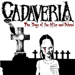 CADAVERIA - The Days of the After and Behind cover 