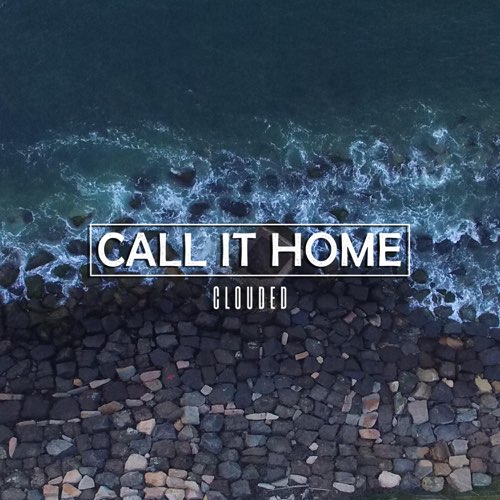 CALL IT HOME - Clouded cover 