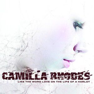 CAMILLA RHODES - Like the Word Love on the Lips of a Harlot cover 