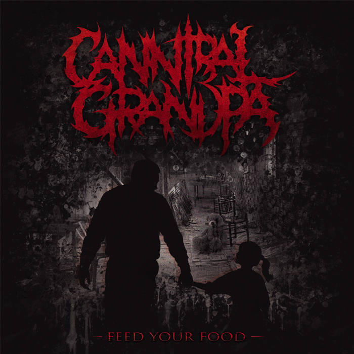 CANNIBAL GRANDPA - Feed Your Food cover 