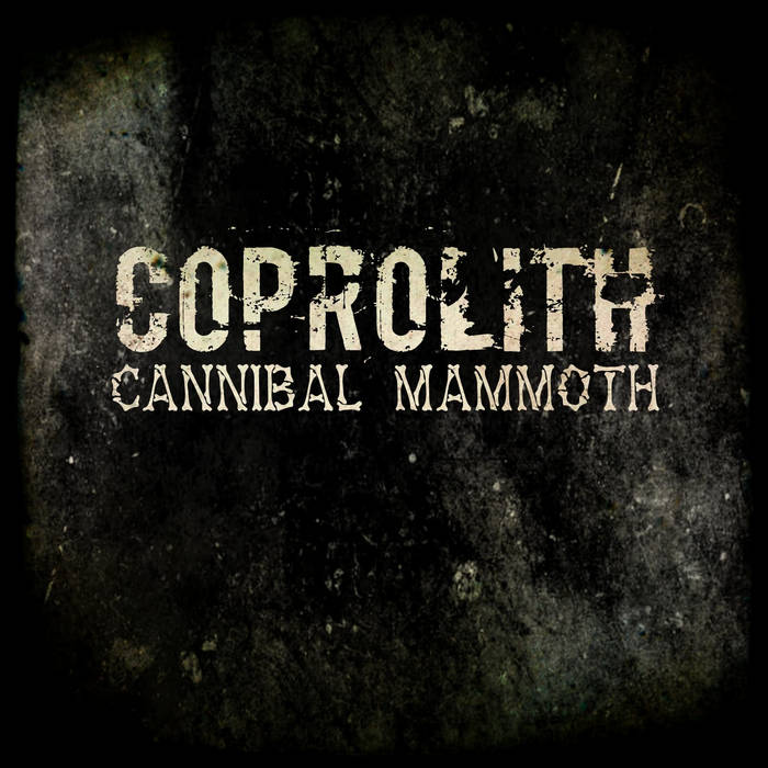 CANNIBAL MAMMOTH - Coprolith cover 