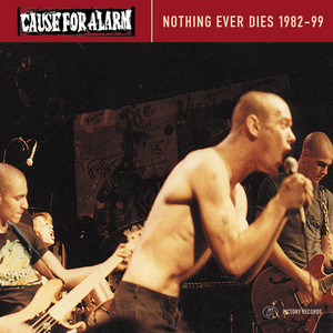 CAUSE FOR ALARM - Nothing Ever Dies 1982-99 cover 