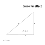 CAUSE FOR EFFECT - album cover 