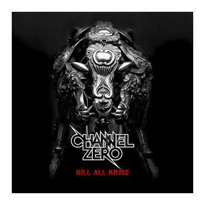 CHANNEL ZERO - Kill All Kings cover 