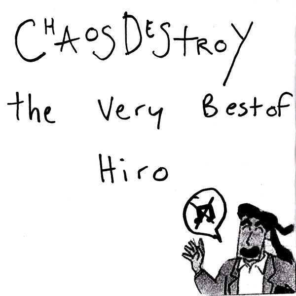 CHAOS DESTROY - The Very Best Of Hiro cover 