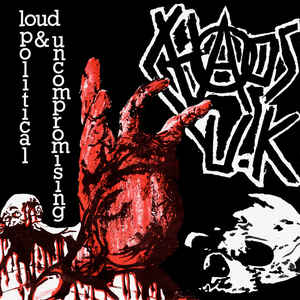 CHAOS U.K. - Loud Political & Uncompromising cover 