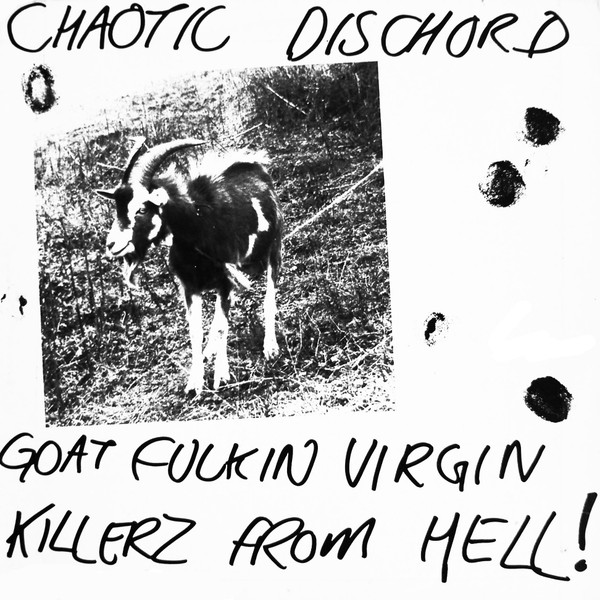CHAOTIC DISCHORD - Goat Fuckin Virgin Killerz From Hell! cover 