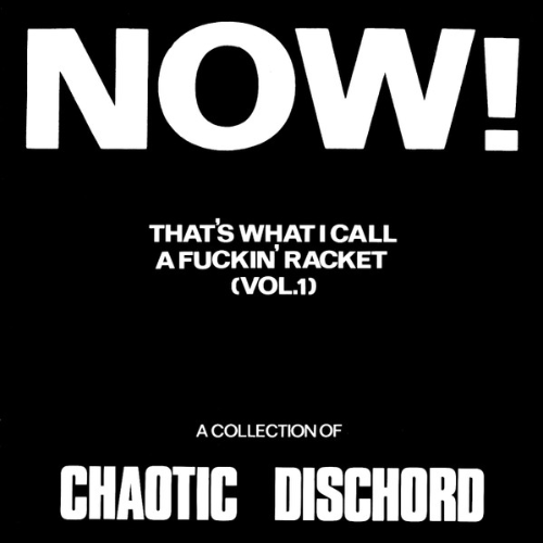 CHAOTIC DISCHORD - Now! That's What I Call A Fuckin' Racket (Vol.1) cover 