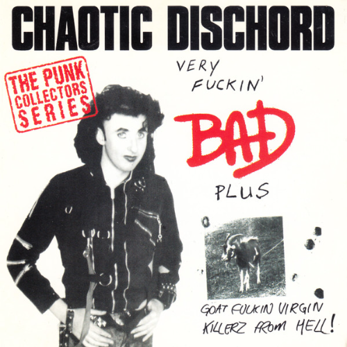 CHAOTIC DISCHORD - Very Fuckin' Bad / Goat Fuckin' Virgin Killerz From Hell! cover 