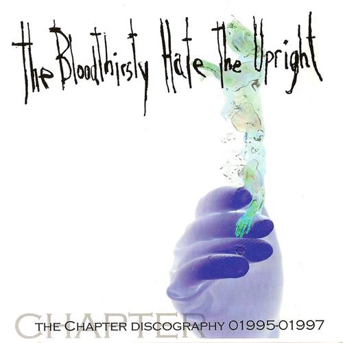 CHAPTER - The Chapter Discography: The Bloodthirsty Hate The Upright cover 