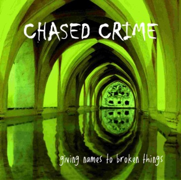 CHASED CRIME - Giving Names to Broken Things cover 
