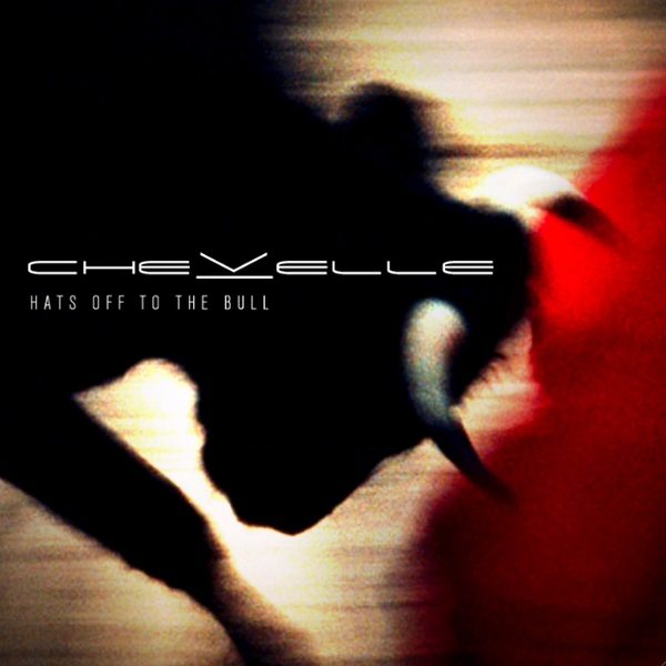 CHEVELLE - Hats Off to the Bull cover 